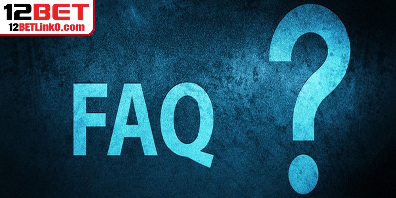Đăng Ký 12BET - Hướng Dẫn Mở Tài Khoản Nhanh Chóng 10 Một số câu hỏi liên quan đến nạp tiền 12BET
