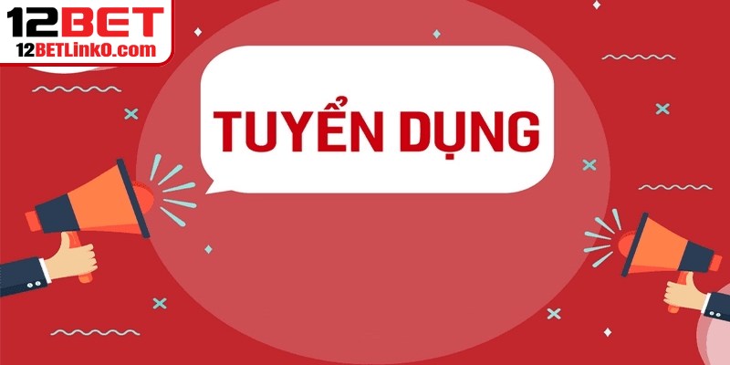 12BET Có Uy Tín Không - Những Thông Tin Xác Thực Chuẩn 7 Tuyển dụng 12BET luôn được công bố liên tục với nhiều phúc lợi